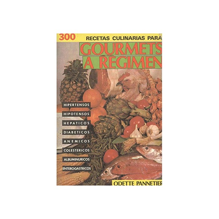 300 RECETAS CULINARIAS PARA GOURMETS A RÉGIMEN